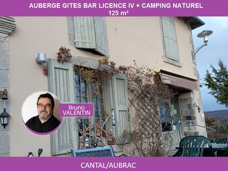 15 cantal - auberge  bar licence iv 125 m²  chambres d'hötes  camping
