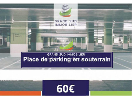 place parking en sous-sol  ponts jumeaux 31200 : 60€ cc
