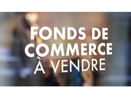 fond de commerce à vendre  opportunité exceptionnelle