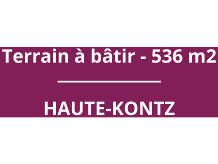 terrain à bâtir à haute-kontz - 536 m2 - libre de constructe